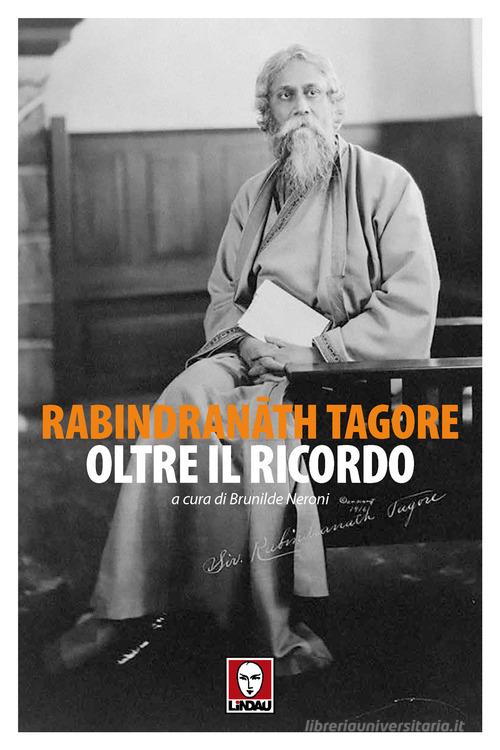 Oltre il ricordo di Rabindranath Tagore edito da Lindau