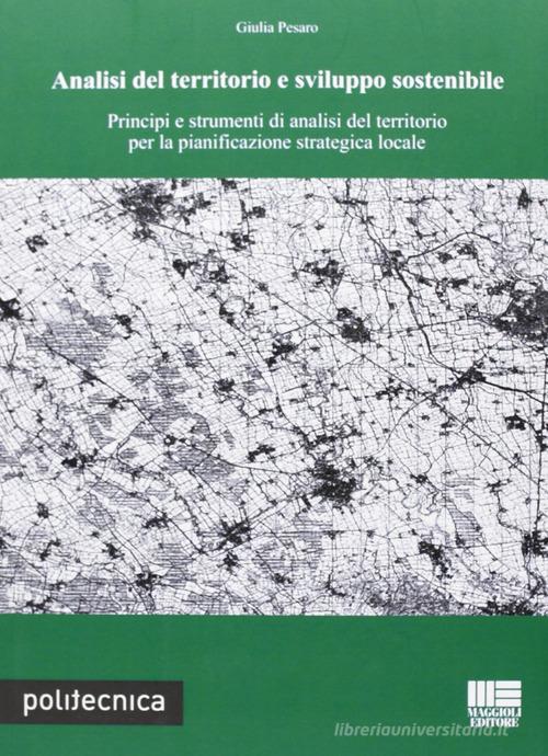 Analisi del territorio e sviluppo sostenibile di Giulia Pesaro edito da Maggioli Editore
