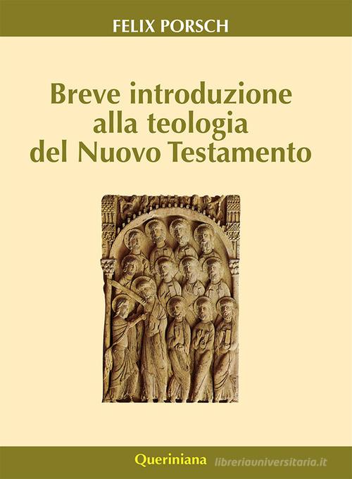 Breve introduzione alla teologia del Nuovo Testamento di Felix Porsch edito da Queriniana