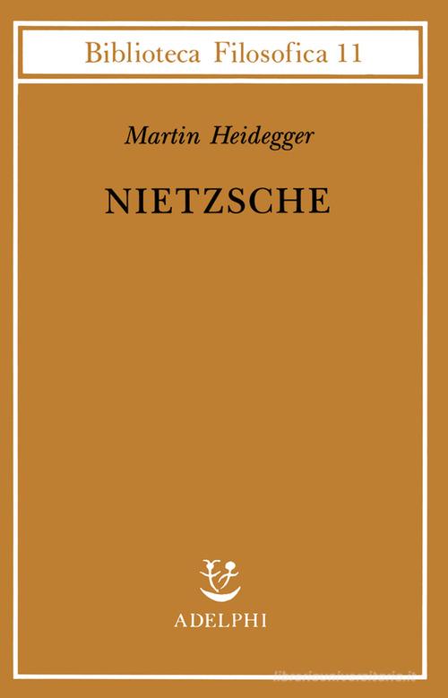 Nietzsche di Martin Heidegger edito da Adelphi