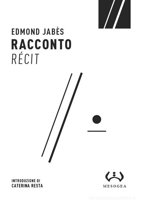 Racconto-Récit di Edmond Jabès edito da Mesogea