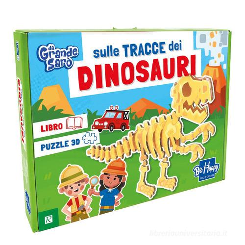 Sulle tracce dei dinosauri. Da grande sarò. Ediz. illustrata. Con puzzle 3D edito da Be Happy