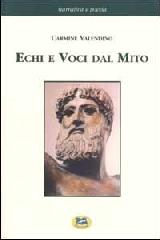 Echi e voci dal mito di Carmine Valendino edito da Lampi di Stampa