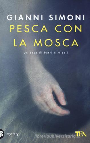 Pesca con la mosca. Un caso di Petri e Miceli di Gianni Simoni edito da TEA