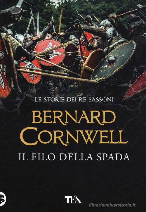Il filo della spada. Le storie dei re sassoni di Bernard Cornwell edito da TEA