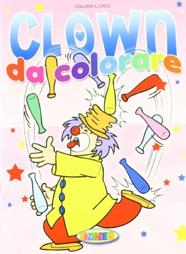 Il circo. Clown da colorare: A-B-C-D. Ediz. illustrata edito da Salvadeos