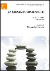 La giustizia sostenibile. Scritti vari vol.3 edito da Aracne