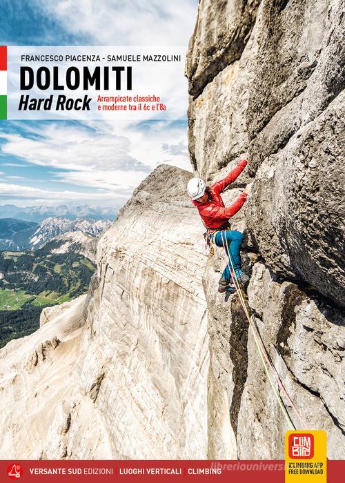 Dolomiti. Hard rock. Arrampicate classiche e moderne tra il 6c e l'8a di Francesco Piacenza, Samuele Mazzolini edito da Versante Sud