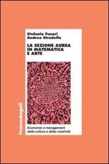 La sezione aurea in matematica e arte di Stefania Funari, Andrea Stradella edito da Franco Angeli