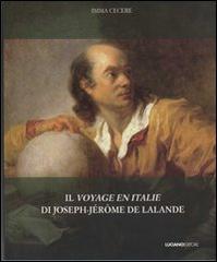 Il voyage en Italie di Joseph-Jérome De Lalande di Imma Cecere edito da Luciano