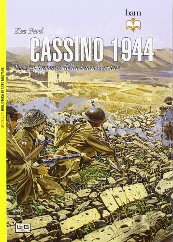 Cassino 1944. Lo sfondamento della linea Gustav di Ken Ford edito da LEG Edizioni