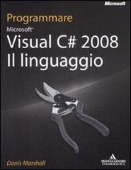 Programmare Visual C# 2008. Il linguaggio di Donis Marshall edito da Mondadori Informatica