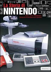 La storia di Nintendo 1983-2003. Famicon/Nintendo Entertainment System di Florent Gorges, Isao Yamazaki edito da Multiplayer Edizioni