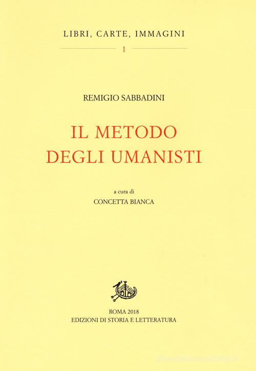 Il metodo degli umanisti di Remigio Sabbadini edito da Storia e Letteratura
