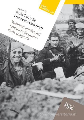 Volontari antifascisti toscani nella guerra civile spagnola edito da C&P Adver Effigi