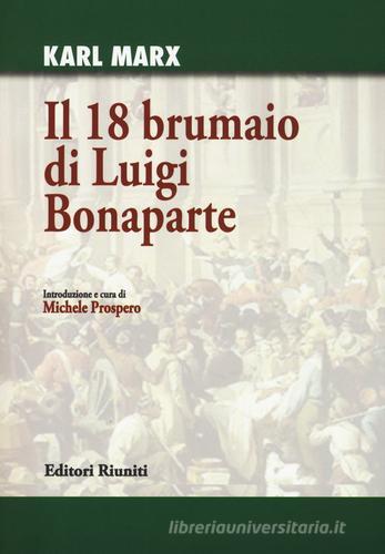 Il 18 brumaio di Luigi Bonaparte di Karl Marx edito da Editori Riuniti Univ. Press