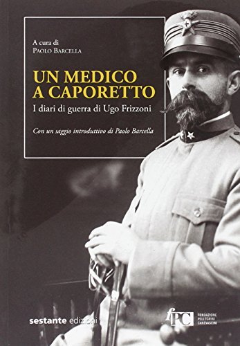 Un medico a Caporetto. I diari di guerra di Ugo Frizzoni edito da Sestante