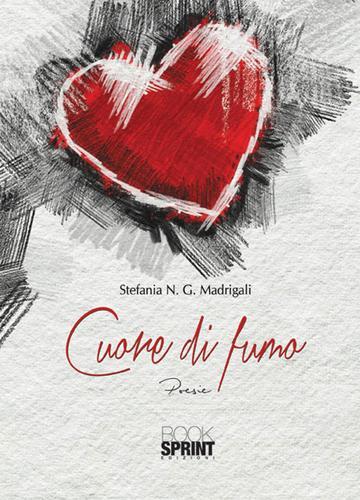 Cuore di fumo di Stefania N. Madrigali edito da Booksprint