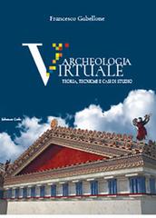 Archeologia virtuale. Teoria, tecniche e casi di studio di Francesco Gabellone edito da Grifo (Cavallino)