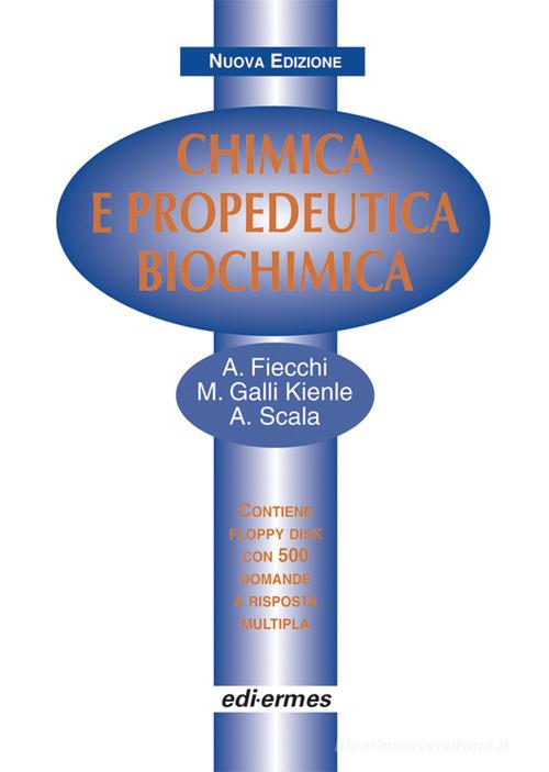 Chimica e propedeutica biochimica. Con floppy disk di Alberto Fiecchi, Marzia Galli Kienle, Antonio Scala edito da Edi. Ermes