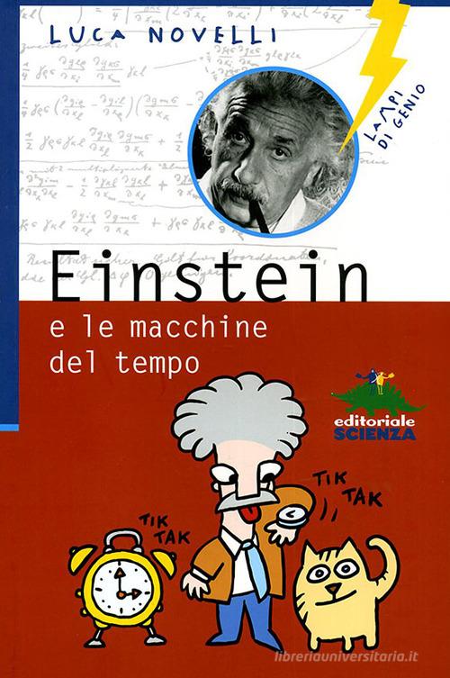 Einstein e le macchine del tempo di Luca Novelli edito da Editoriale Scienza