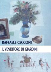 Il venditore di giardini di Raffaele Cecconi edito da Genesi