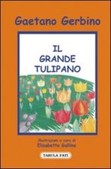 Il grande tulipano di Gaetano Gerbino edito da Tabula Fati