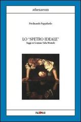 Lo «spettro ideale». Saggi su Gozzano, Saba, Montale di Ferdinando Pappalardo edito da Palomar