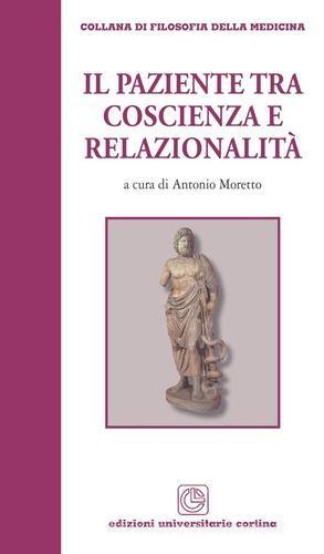 Il paziente tra coscienza e relazionalità di Antonio Moretto edito da Cortina (Verona)