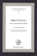 Ciro Fontana. Cinque commedie dialettali milanesi di Paolo Bartesaghi edito da Bulzoni