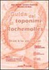 Guida dei toponimi di Rochemolles di Aldo Garcin, Luciano Souberan, Marziano Di Maio edito da Alzani