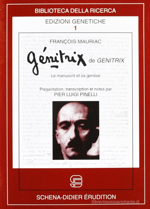 Genitrix de genitrix. Le manuscript et sa genèse di François Mauriac edito da Schena Editore