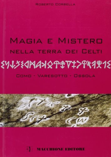 Magia e mistero nella terra dei Celti di Roberto Corbella edito da Macchione Editore
