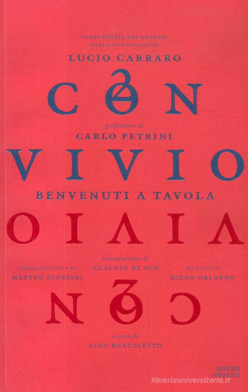 Convivio. Benvenuti a tavola. Venti storie dei maestri della convivialità di Lucio Carraro edito da Antiga Edizioni