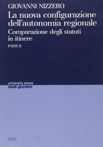 La nuova configurazione dell'autonomia regionale vol.2 di Giovanni Nizzero edito da CUEC Editrice