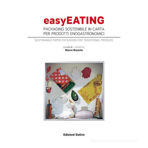 Easyeating. Packaging sostenibile in carta per prodotti enogastronomici edito da Dativo