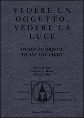 Vedere un oggetto, vedere la luce. Ediz. italiana e inglese edito da Mousse Magazine & Publishing