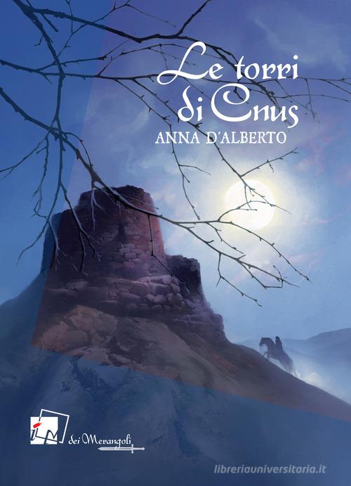Le torri di Cnus di Anna D'Alberto edito da Dei Merangoli Editrice