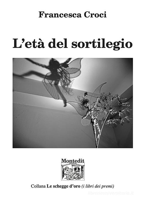 L'età del sortilegio di Francesca Croci edito da Montedit