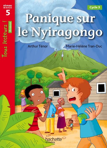 Panique sur le Nyiragongo. Niveau 5. Livre de l'élève. Per la Scuola elementare di Marie-Hélène Tran-Duc, Arthur Ténor edito da Hachette Education - France