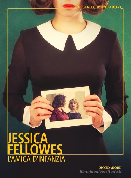 L' amica d'infanzia di Jessica Fellowes edito da Mondadori