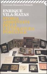 Storia abbreviata della letteratura portatile di Enrique Vila-Matas edito da Feltrinelli