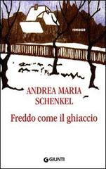 Freddo come il ghiaccio di Andrea Maria Schenkel edito da Giunti Editore
