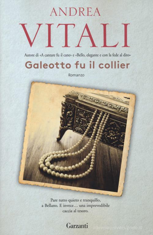 Galeotto fu il collier di Andrea Vitali edito da Garzanti