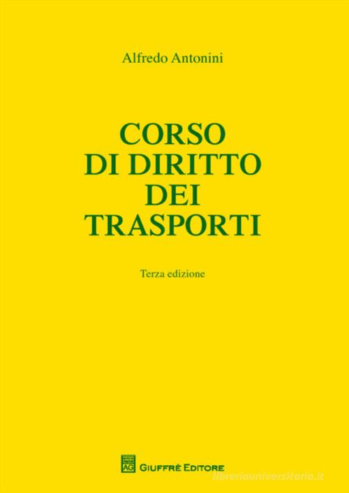 Corso di diritto dei trasporti di Alfredo Antonini edito da Giuffrè