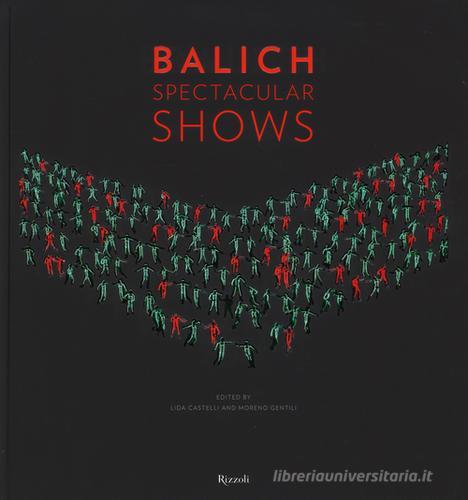 Balich Spectacular Shows. Ediz. illustrata edito da Rizzoli