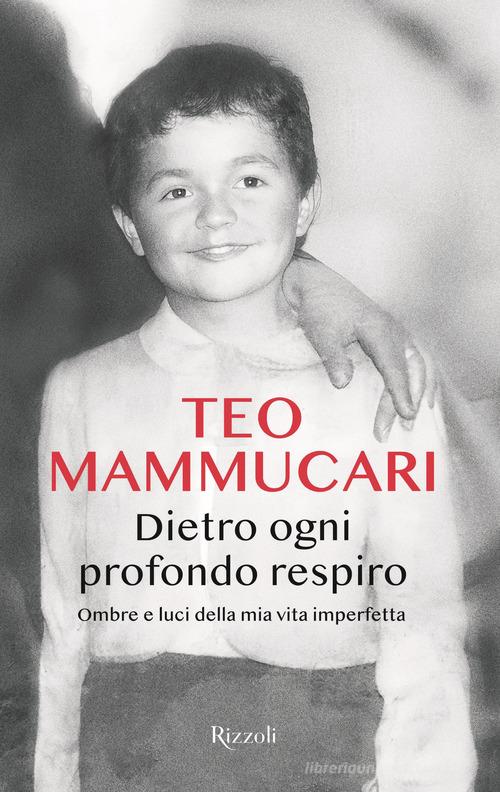 Dietro ogni profondo respiro. Ombre e luci della mia vita imperfetta di Teo Mammucari edito da Rizzoli