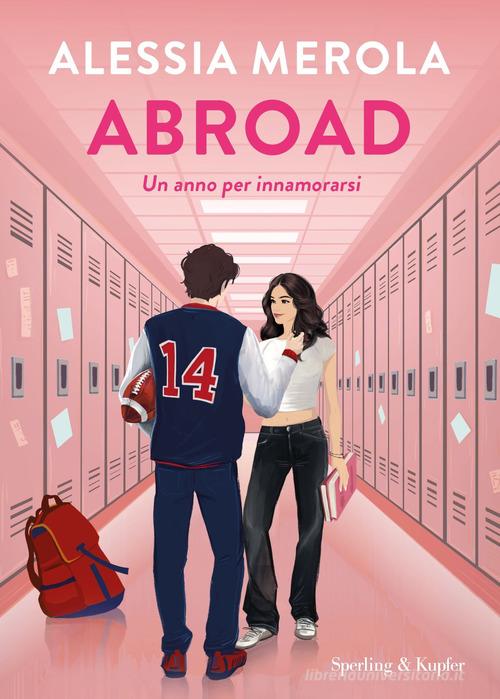 Libro Abroad. Un anno per innamorarsi di Alessia Merola Varia di Sperling & Kupfer