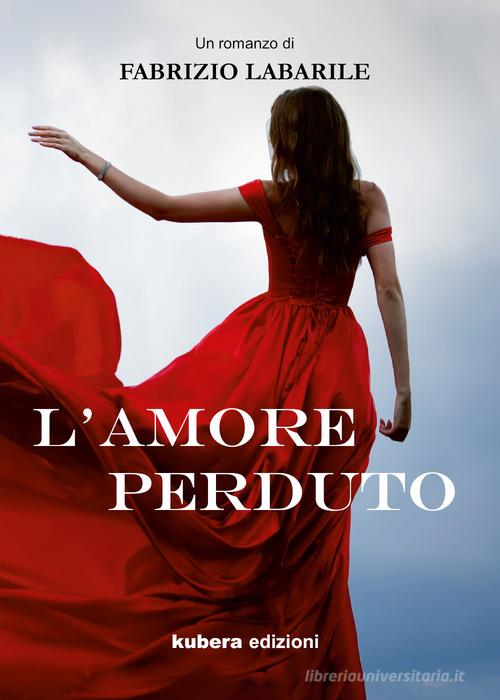 L' amore perduto di Fabrizio Labarile edito da Kubera Edizioni