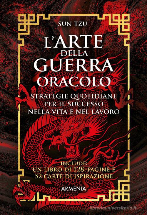 L' arte della guerra. Oracolo. Strategie quotidiane per il successo nella vita e nel lavoro. Con 52 carte ispirazione di Tzu Sun edito da Armenia